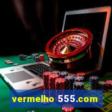 vermelho 555.com