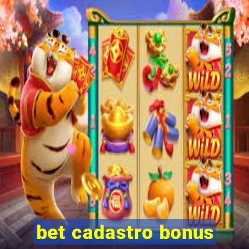 bet cadastro bonus