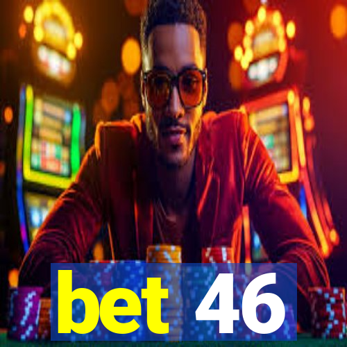 bet 46