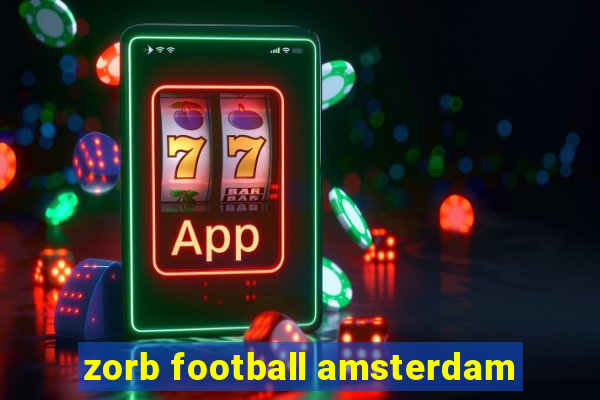 zorb football amsterdam