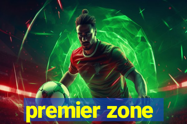 premier zone