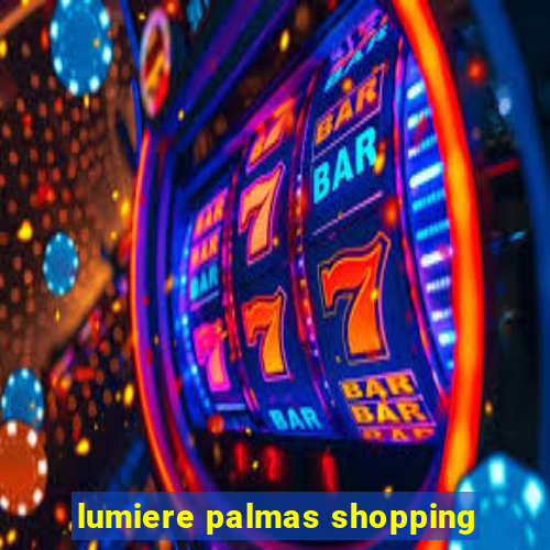 lumiere palmas shopping