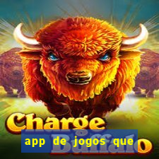 app de jogos que ganha dinheiro de verdade