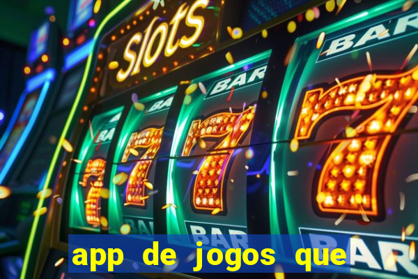 app de jogos que ganha dinheiro de verdade