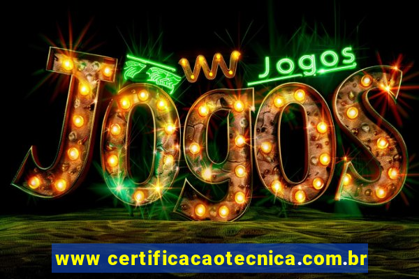 www certificacaotecnica.com.br