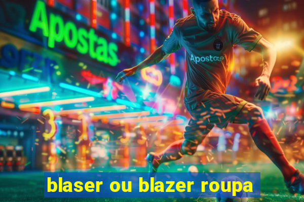 blaser ou blazer roupa