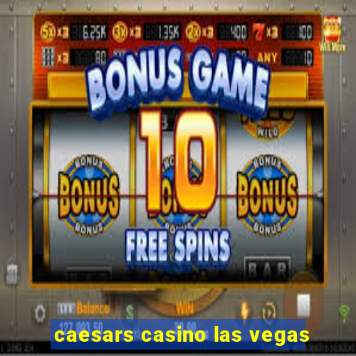 caesars casino las vegas