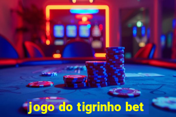 jogo do tigrinho bet