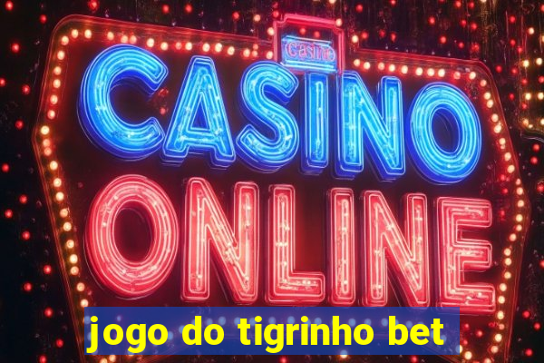 jogo do tigrinho bet