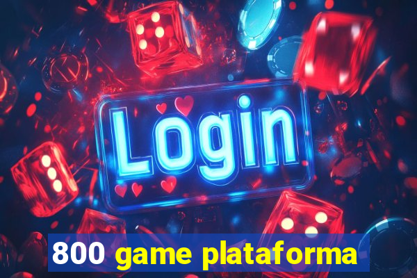 800 game plataforma