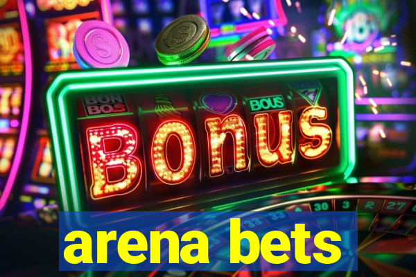 arena bets