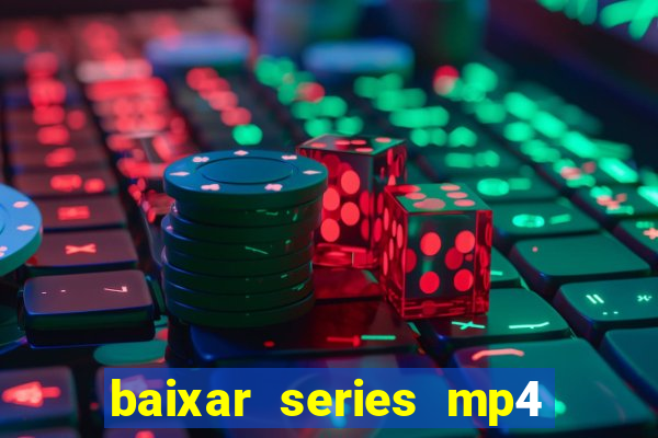 baixar series mp4 novo domínio