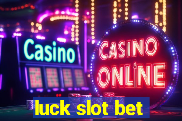 luck slot bet