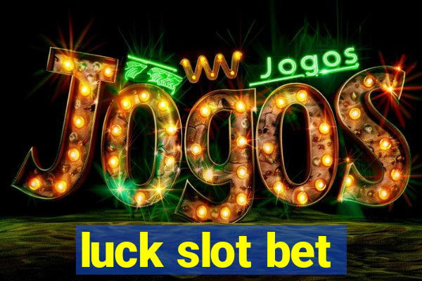 luck slot bet