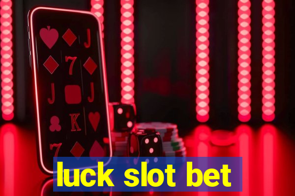 luck slot bet