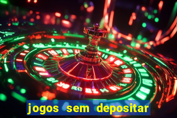 jogos sem depositar para ganhar dinheiro