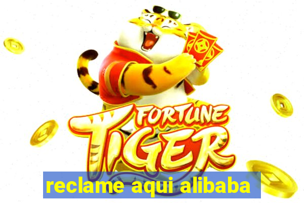 reclame aqui alibaba