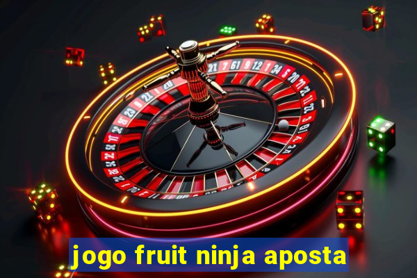 jogo fruit ninja aposta