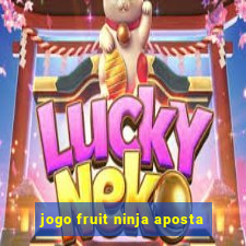 jogo fruit ninja aposta