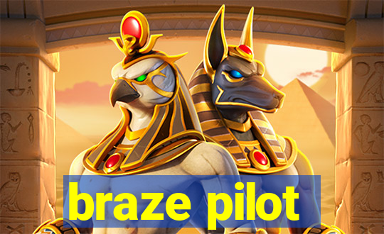 braze pilot