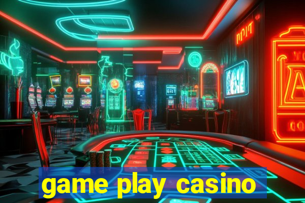 game play casino