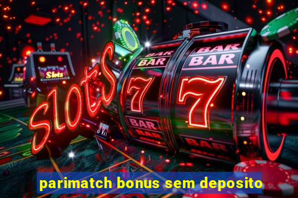 parimatch bonus sem deposito