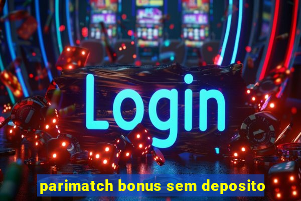 parimatch bonus sem deposito