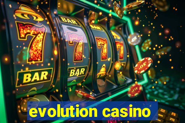 evolution casino