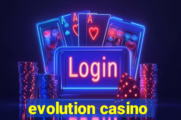 evolution casino