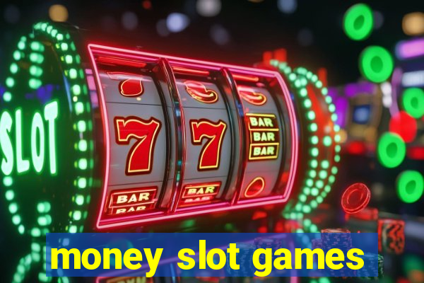 money slot games