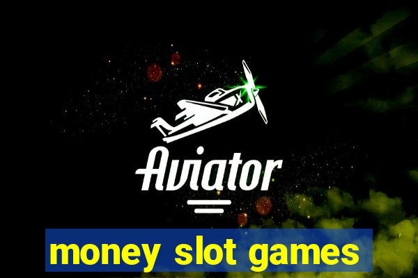 money slot games