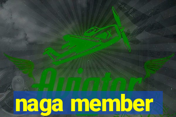 naga member