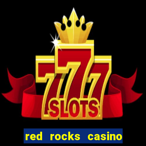 red rocks casino and resort