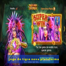 jogo do tigre nova plataforma