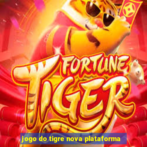 jogo do tigre nova plataforma