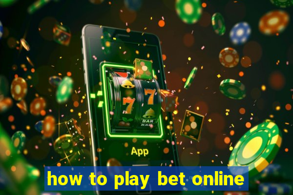 how to play bet online