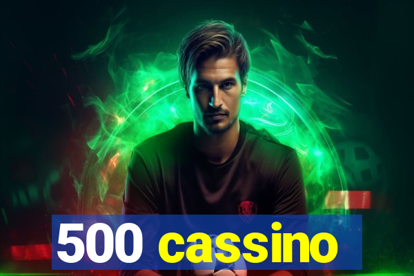 500 cassino