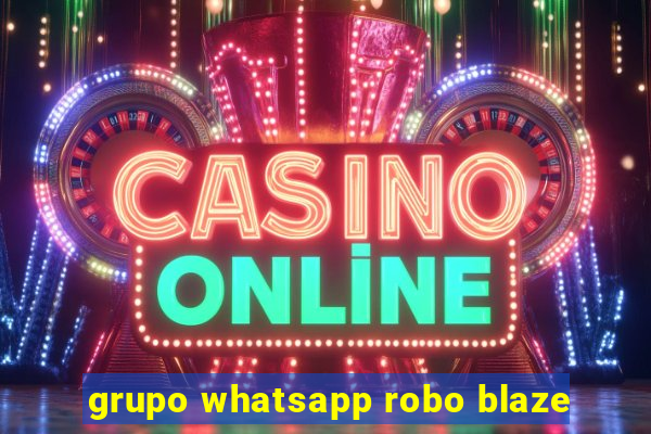 grupo whatsapp robo blaze