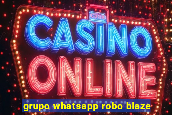 grupo whatsapp robo blaze