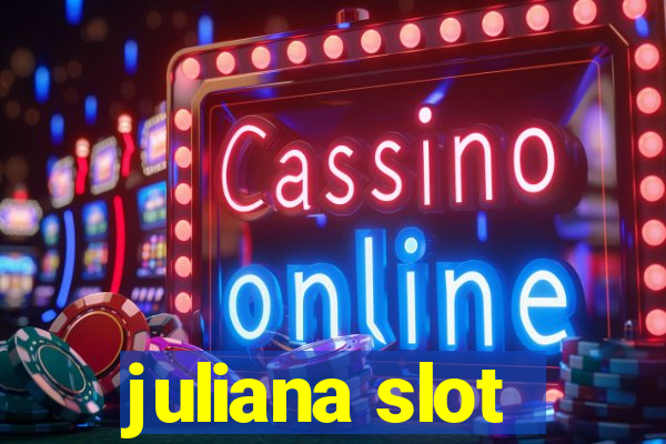 juliana slot