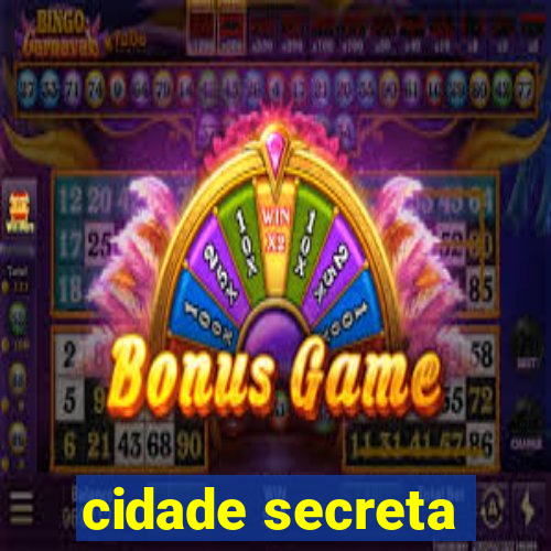 cidade secreta