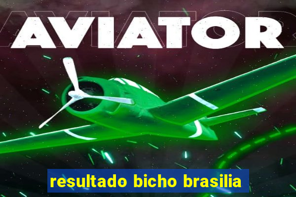 resultado bicho brasilia