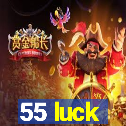 55 luck