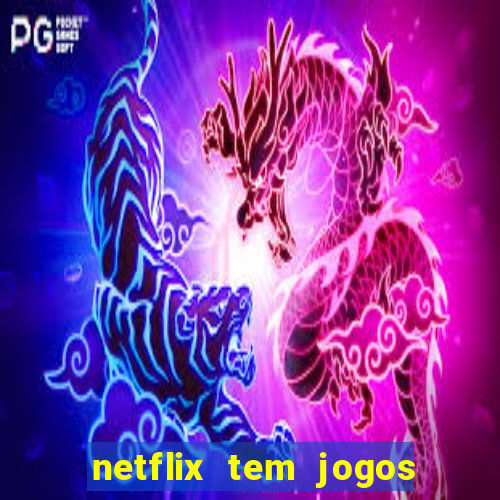 netflix tem jogos de futebol