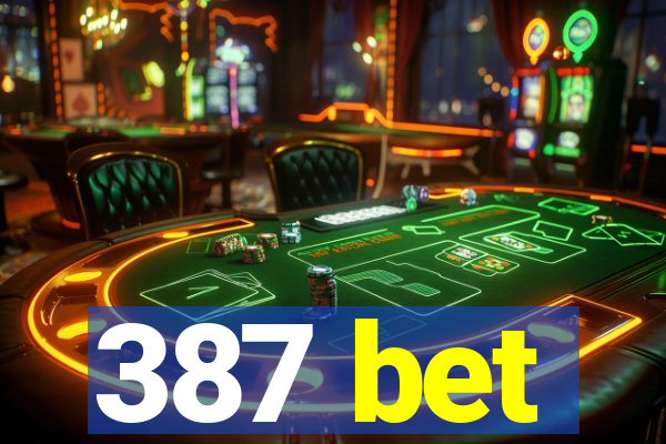 387 bet