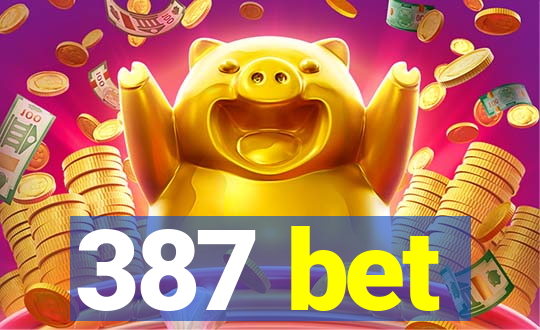 387 bet