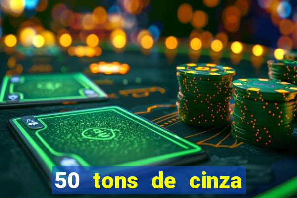 50 tons de cinza online dublado