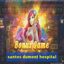 santos dumont hospital