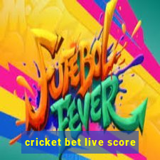 cricket bet live score