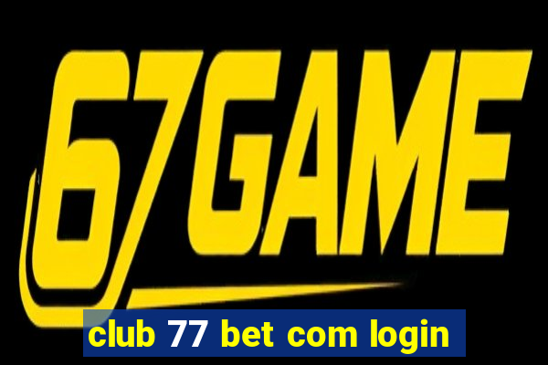 club 77 bet com login